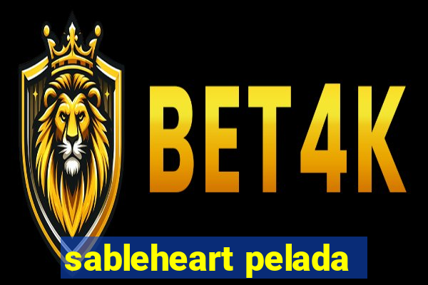 sableheart pelada